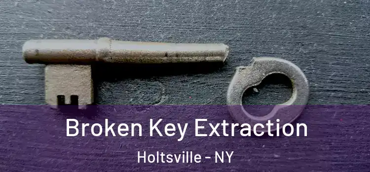  Broken Key Extraction Holtsville - NY