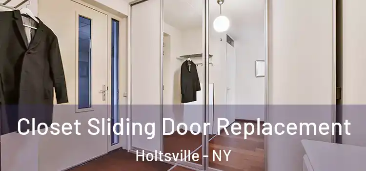 Closet Sliding Door Replacement Holtsville - NY