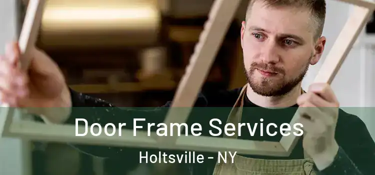  Door Frame Services Holtsville - NY