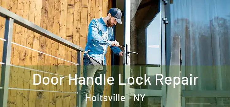  Door Handle Lock Repair Holtsville - NY