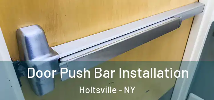  Door Push Bar Installation Holtsville - NY