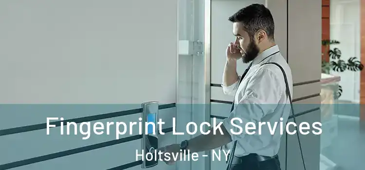  Fingerprint Lock Services Holtsville - NY