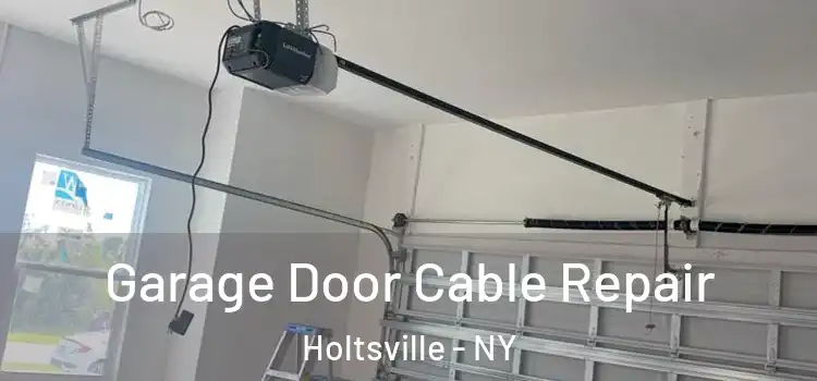  Garage Door Cable Repair Holtsville - NY