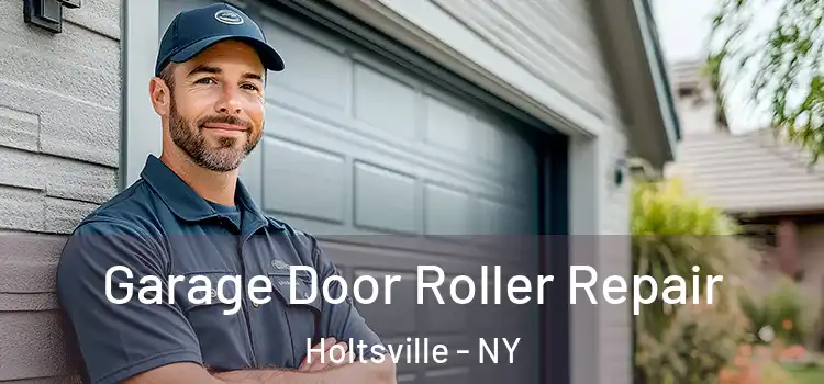  Garage Door Roller Repair Holtsville - NY