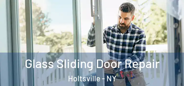  Glass Sliding Door Repair Holtsville - NY