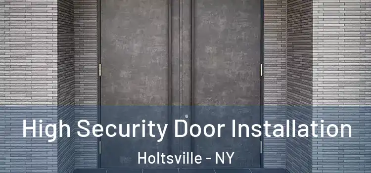 High Security Door Installation Holtsville - NY