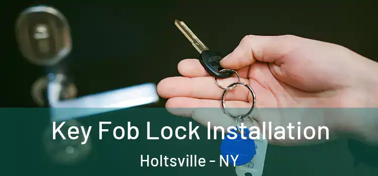  Key Fob Lock Installation Holtsville - NY