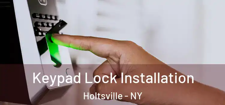  Keypad Lock Installation Holtsville - NY