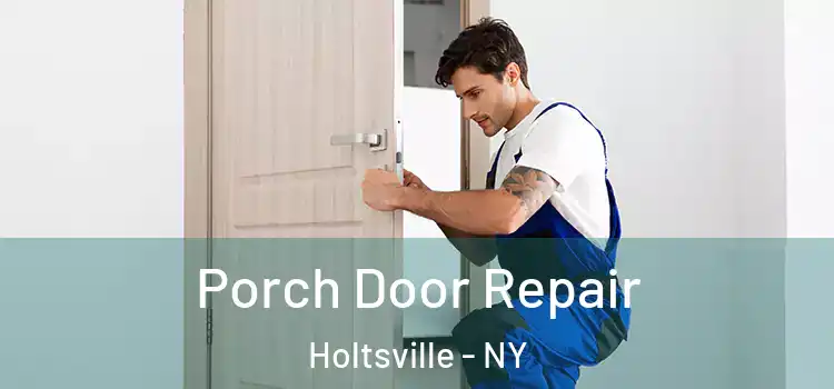  Porch Door Repair Holtsville - NY