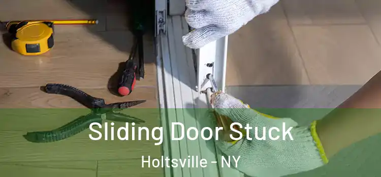  Sliding Door Stuck Holtsville - NY