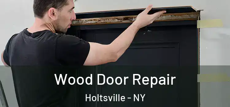  Wood Door Repair Holtsville - NY